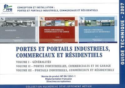 Portes et portails industriels, commerciaux et résidentiels : conception et installation, guide technique 2007 : norme de produit NF EN 13241-1, réglementation française, directives européennes