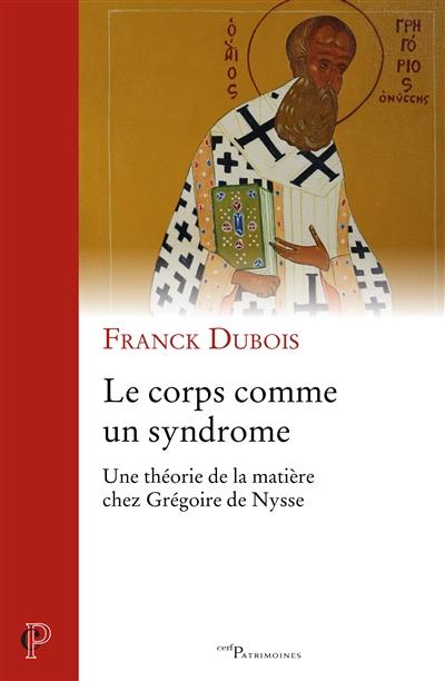 Le corps comme un syndrome : une théorie de la matière chez Grégoire de Nysse