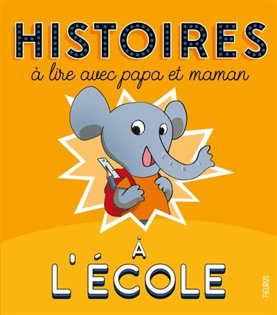 A l'école : histoires à lire avec papa et maman