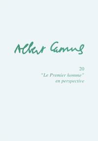 Albert Camus. Vol. 20. Le premier homme en perspective