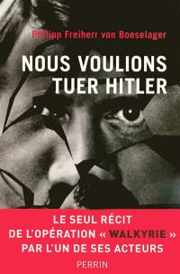 Nous voulions tuer Hitler