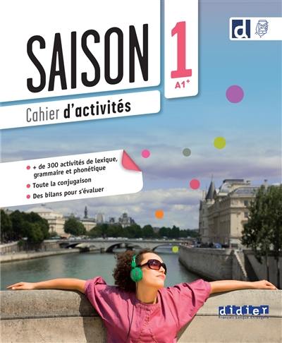 Saison 1, A1+ : cahier d'activités