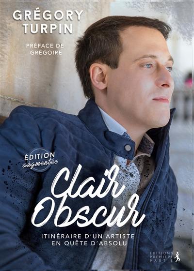 Clair obscur : itinéraire d'un artiste en quête d'absolu