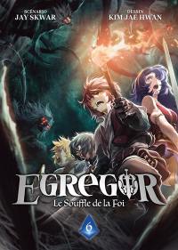 Egregor : le souffle de la foi. Vol. 6