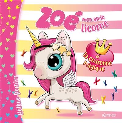 Zoé mon amie licorne. Zoé mon amie licorne et la couronne magique