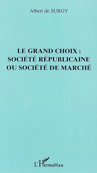 Le grand choix : société républicaine ou société de marché