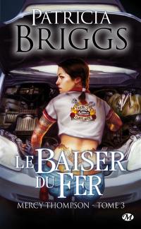 Mercy Thompson. Vol. 3. Le baiser du fer