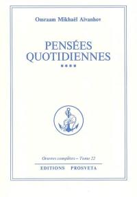 Oeuvres complètes. Vol. 22. Pensées quotidiennes 4