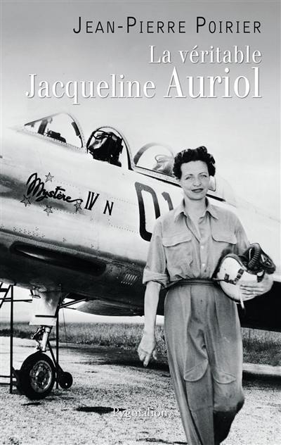 La véritable Jacqueline Auriol : voler pour vivre