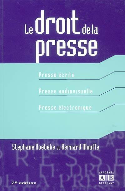 Le droit de la presse : presse écrite, presse audiovisuelle, presse électronique