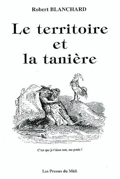 Le territoire et la tannière : les problèmes de la vie amoureuse et leurs solutions