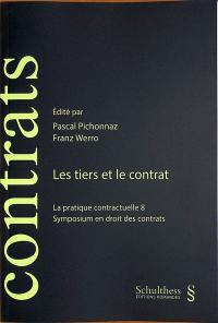 Les tiers et le contrat : la pratique contractuelle 8 : symposium en droit des contrats