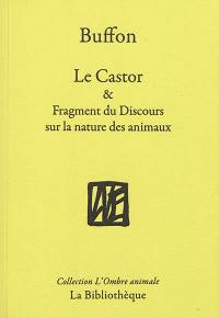 Le castor & Fragment du Discours sur la nature des animaux