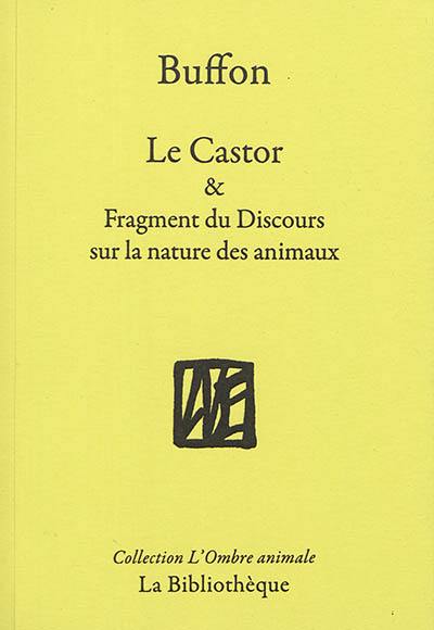 Le castor & Fragment du Discours sur la nature des animaux