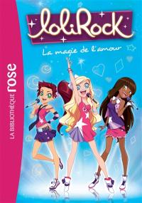 Lolirock. Vol. 2. La magie de l'amour