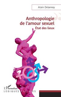 Anthropologie de l'amour sexuel : état des lieux