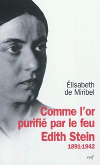 Comme l'or purifié par le feu : Edith Stein, 1891-1942