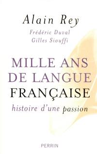 Mille ans de langue française : histoire d'une passion