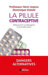 La pilule contraceptive : dangers, alternatives