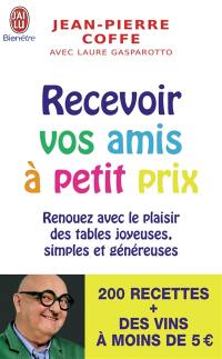 Recevoir vos amis à petit prix : renouez avec le plaisir des tables joyeuses, simples et généreuses