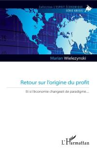 Retour sur l'origine du profit : et si l'économie changeait de paradigme...