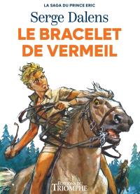 La saga du prince Eric. Vol. 1. Le bracelet de vermeil