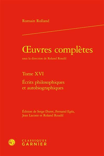 Oeuvres complètes. Vol. 16. Ecrits philosophiques et autobiographiques