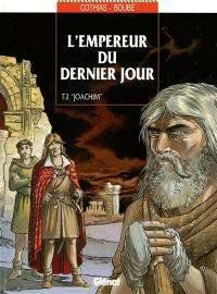 L'empereur du dernier jour. Vol. 2. Joachim