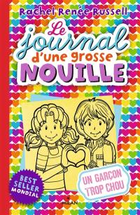 Le journal d'une grosse nouille. Vol. 12. Un garçon trop chou