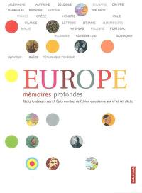 Europe, mémoires profondes : récits fondateurs des 27 Etats membres de l'Union européenne aux XXe et XXIe siècles