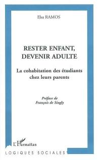 Rester enfant, devenir adulte : la cohabitation des étudiants chez leurs parents