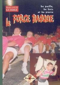 La force basque : de paille, de bois et de pierre