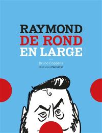 Raymond de rond en large