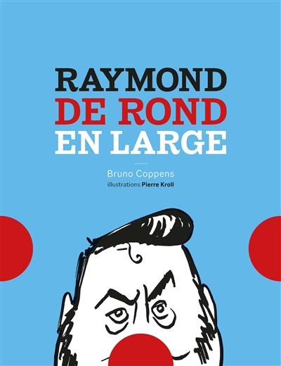 Raymond de rond en large