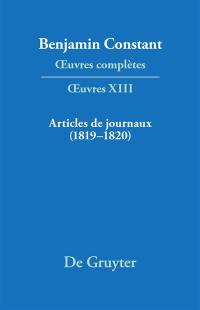 Oeuvres complètes. Oeuvres. Vol. 13. Articles de journaux : 1819-1820