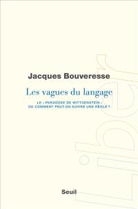 Les vagues du langage : le paradoxe de Wittgenstein ou comment peut-on suivre une règle ?