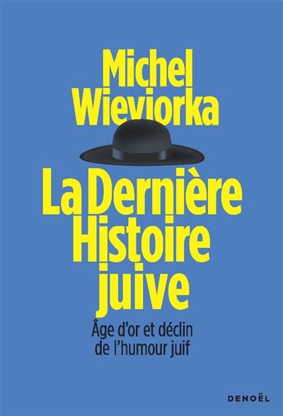 La dernière histoire juive : âge d'or et déclin de l'humour juif