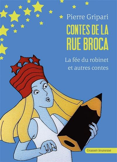 Les contes de la rue Broca. Vol. 3. La fée du robinet : et autres contes