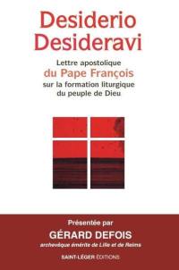 Desiderio desideravi : lettre apostolique du Pape François sur la formation liturgique du peuple de Dieu