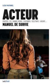 Acteur : manuel de survie : photos, CV, bande démo, castings, selftape, agent...