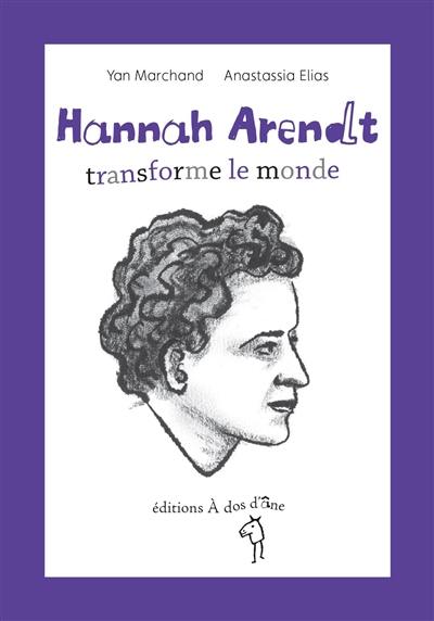 Hannah Arendt transforme le monde