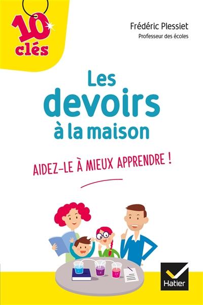 Les devoirs à la maison : aidez-le à mieux apprendre !