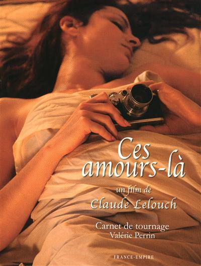 Ces amours-là, un film de Claude Lelouch : carnet de tournage