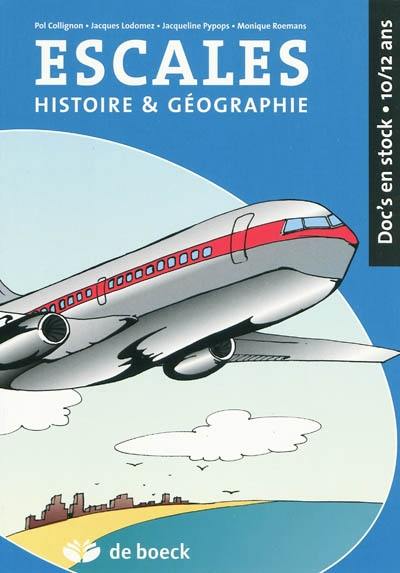 Escales, histoire & géographie : doc's en stock, 10-12 ans