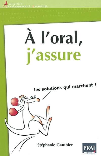 A l'oral, j'assure : les solutions qui marchent !