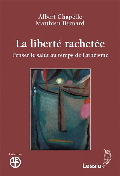 La liberté rachetée : penser le salut au temps de l'athéisme