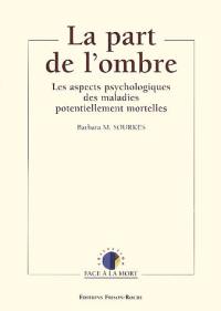 La part de l'ombre : les aspects psychologiques des maladies potentiellement mortelles