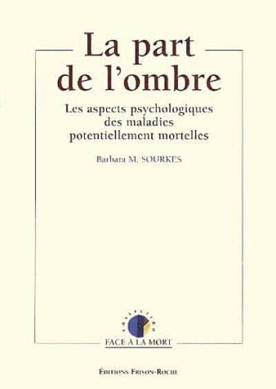 La part de l'ombre : les aspects psychologiques des maladies potentiellement mortelles