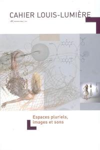 Cahier Louis-Lumière, n° 2. Espaces pluriels, images et sons