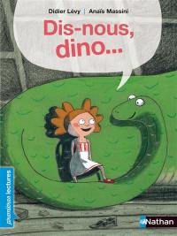 Dis-nous, dino...